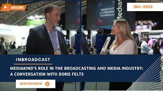 MediaKind's Role in the Broadcasting and Media Industry: A Conversation with Boris Felts