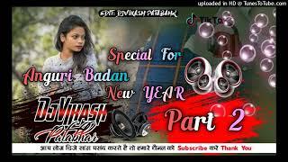 Anguri Badan Part 2 New Year Special mix DjVikash Patabhar Bardiya