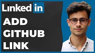 How to Add Github Link to LinkedIn (Quick & Easy)