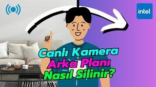 Yeni İntel Teknolojisi! İntel Kamera Arka Plan Kaldırma! Kamera Arka Plan Silme! Canlı Arka Plan Sil