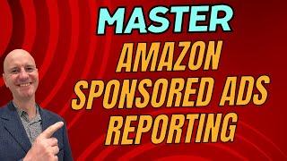 Mastering Amazon Ads Reporting Made EASY