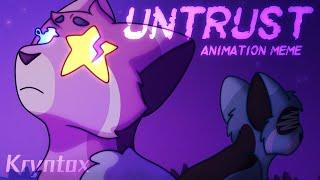 UNTRUST || Animation Meme