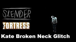 Kate's Broken Neck Glitch (Slender Fortress)