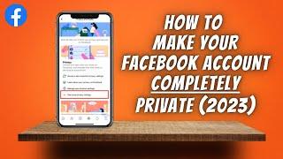 How To Make Facebook Account COMPLETELY Private 