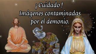 ¡cuidado! imágenes contaminadas por el demonio.