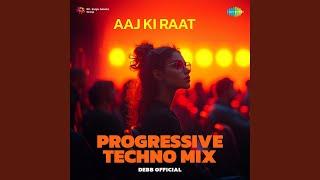 Aaj Ki Raat - Progressive Techno Mix