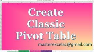 How to create Classic Pivot Table in Ms Excel 2013