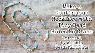 Make a Continuous Necklace with Tiny Bead Holes No Clasp Tutorial