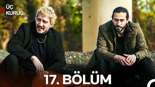 Üç Kuruş 17. Bölüm