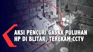 Terekam CCTV! Aksi Pencuri Gasak Puluhan HP di Blitar