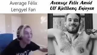 Average Félix Lengyel Fan VS Average Felix Arvid Ulf Kjellberg Enjoyer