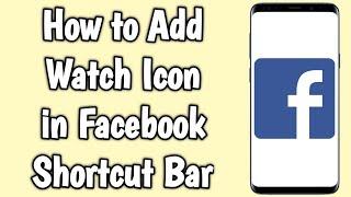 How to Add Watch Icon in Facebook Shortcut Bar