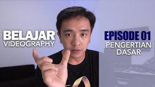 Belajar Videography - Pengertian dasar Videography dan Sekilas Info - EPISODE 01