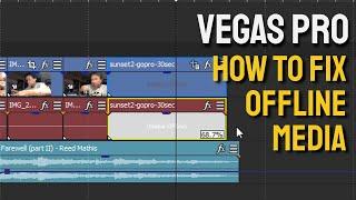 How to fix offline media file in Vegas Pro