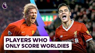 Premier League Players Who Only Score WORLDIES!