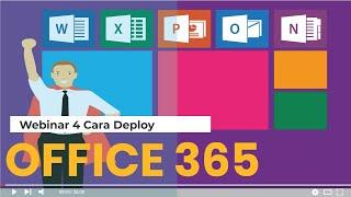 Webinar 4 Cara Deploy Office 365