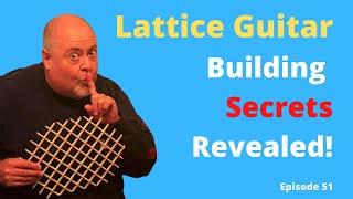 Luthier Builds | Lattice Guitar Construction Secrets Exposed | Top Secret!