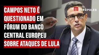 Campos Neto é questionado em fórum do Banco Central Europeu sobre ataques de Lula