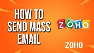 How To Send Mass Email Zoho Tutorial