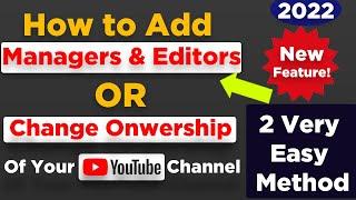 How to Add Managers & Editors Or Change Ownership to your YouTube Channel in 2022