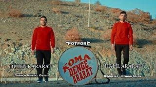 KOMA DENGE ARARAT-BÜLENT ARARAT & HALİL ARARAT''POTPORİ''2019-KLİP-YÖNETMEN : TEKİN SAYAN