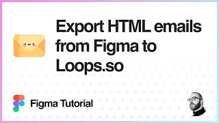 Figma Tutorial: Export HTML emails from Figma to Loops.so