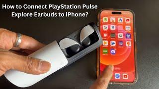 How to Connect PlayStation Pulse Explore Earbuds to iPhone