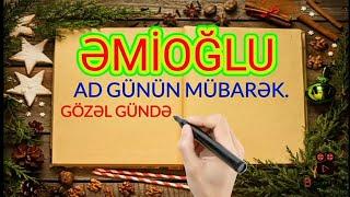 Əmioğlu - Ad günün mübarək