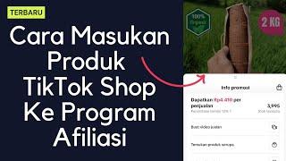 Cara Menambahkan Produk TikTok Shop Ke Program Afliliasi