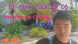 Mr Fish VLOG EP 06 | Last Day on College VLOG | 05/07/2024