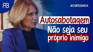 AUTOSABOTAGEM - NÃO SEJA SEU PRÓPRIO INIMIGO | ANA BEATRIZ