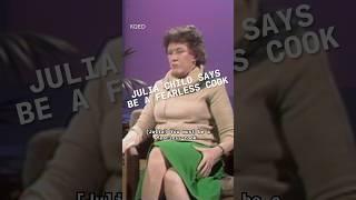 Julia Child Says “Be a Fearless Cook”  | KQED