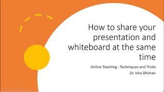 How to share presentations and whiteboard (side by side) in a zoom meeting