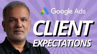 Google Ads Client Expectations - How To Manage Client Expectations