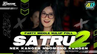 DJ SATRU 2 STYLE PARTY MIDDLE NULUP POLL • YANG KALIAN CARI-CARI 2k24 ‼️ AD GARAGE PRODUCTION 