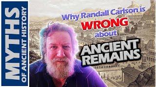 What Randall Carlson Gets WRONG about Ancient Remains