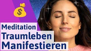  Meditation: Traumleben manifestieren! Visualisierung zur Wunscherfüllung!