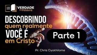 Descobrindo Quem Você Realmente É Em Cristo | Chris Oyakhilome (Parte 1)