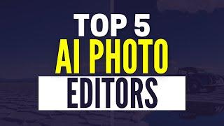 Best AI Photo Editors 2024: Top 5 AI Photo Editing Software