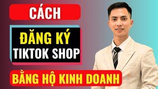 Cách đăng ký tiktok shop bằng hộ kinh doanh | Đàm Văn Tuấn