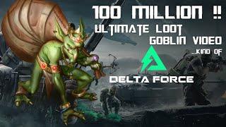 Reaching 100 Million in Delta Force Operations - The Ultimate Loot Goblin Video!