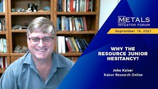 "Why The Resource Junior Hesitancy" John Kaiser of Kaiser Research at the September 2021 Virtual MIF