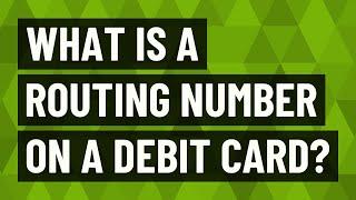 What is a routing number on a debit card?