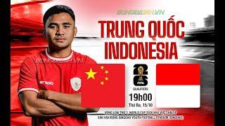 Trực tiếpTrung Quốc vs Indonesia 19h00 ngày 15/10 Tìm chiến thắng đầu tiên