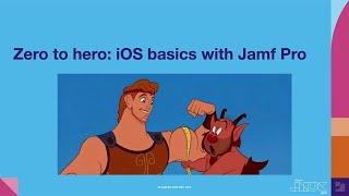 Zero to hero: iOS basics with Jamf Pro | JNUC 2021