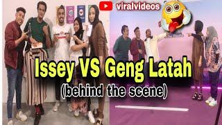 Issey VS Geng Latah | behind the scene | Geng Latah | #latah #melatah #genglatah #trending #fyp