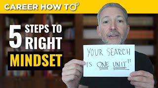 5 Steps to the Right Job Search Mindset