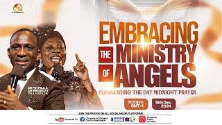 MID-NIGHT PRAYER COMMANDING THE DAY-EMBRACING THE MINISTRY OF ANGELS. 15-12-2024