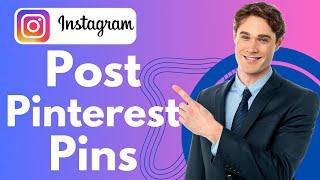 How To Post Pinterest Pins On Instagram