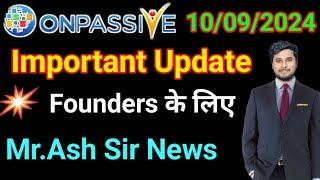 Important Update   | Founders के लिए  | Mr.Ash MUFAREH  | onpassive New Update Today